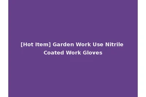 [Hot Item] Garden Work Use Nitrile Coated Work Gloves