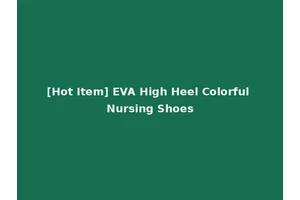 [Hot Item] EVA High Heel Colorful Nursing Shoes