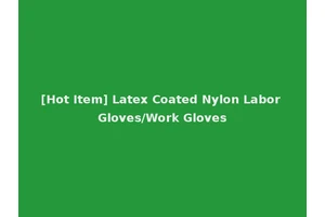 [Hot Item] Latex Coated Nylon Labor Gloves/Work Gloves