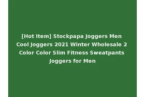 [Hot Item] Stockpapa Joggers Men Cool Joggers 2021 Winter Wholesale 2 Color Color Slim Fitness Sweatpants Joggers for Men