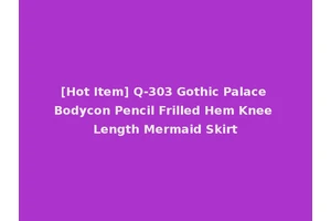 [Hot Item] Q-303 Gothic Palace Bodycon Pencil Frilled Hem Knee Length Mermaid Skirt