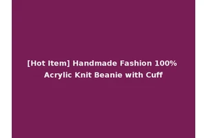 [Hot Item] Handmade Fashion 100% Acrylic Knit Beanie with Cuff