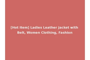 [Hot Item] Ladies Leather Jacket with Belt, Women Clothing, Fashion