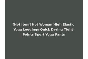 [Hot Item] Hot Woman High Elastic Yoga Leggings Quick Drying Tight Points Sport Yoga Pants