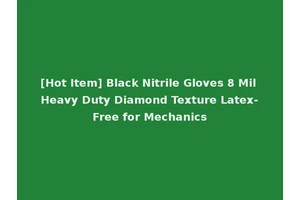 [Hot Item] Black Nitrile Gloves 8 Mil Heavy Duty Diamond Texture Latex-Free for Mechanics
