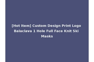 [Hot Item] Custom Design Print Logo Balaclava 1 Hole Full Face Knit Ski Masks