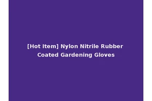 [Hot Item] Nylon Nitrile Rubber Coated Gardening Gloves