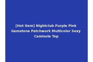 [Hot Item] Nightclub Purple Pink Gemstone Patchwork Multicolor Sexy Camisole Top