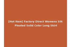 [Hot Item] Factory Direct Womens Slit Pleated Solid Color Long Skirt
