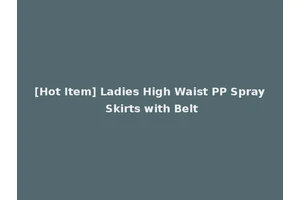 [Hot Item] Ladies High Waist PP Spray Skirts with Belt