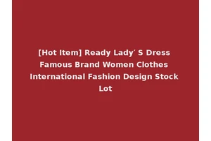 [Hot Item] Ready Lady′ S Dress Famous Brand Women Clothes International Fashion Design Stock Lot