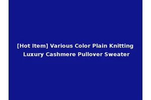[Hot Item] Various Color Plain Knitting Luxury Cashmere Pullover Sweater