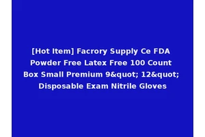 [Hot Item] Facrory Supply Ce FDA Powder Free Latex Free 100 Count Box Small Premium 9" 12" Disposable Exam Nitrile Gloves