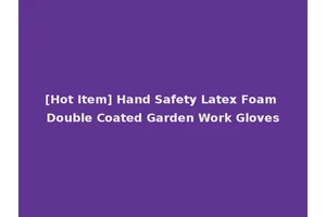 [Hot Item] Hand Safety Latex Foam Double Coated Garden Work Gloves