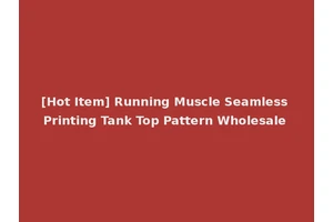 [Hot Item] Running Muscle Seamless Printing Tank Top Pattern Wholesale