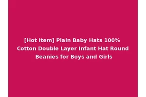 [Hot Item] Plain Baby Hats 100% Cotton Double Layer Infant Hat Round Beanies for Boys and Girls