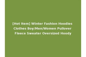 [Hot Item] Winter Fashion Hoodies Clothes Boy/Men/Women Pullover Fleece Sweater Oversized Hoody