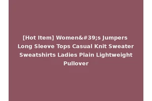 [Hot Item] Women's Jumpers Long Sleeve Tops Casual Knit Sweater Sweatshirts Ladies Plain Lightweight Pullover