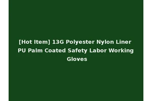 [Hot Item] 13G Polyester Nylon Liner PU Palm Coated Safety Labor Working Gloves
