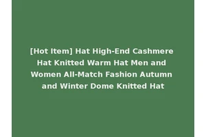 [Hot Item] Hat High-End Cashmere Hat Knitted Warm Hat Men and Women All-Match Fashion Autumn and Winter Dome Knitted Hat