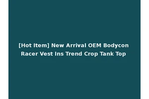 [Hot Item] New Arrival OEM Bodycon Racer Vest Ins Trend Crop Tank Top