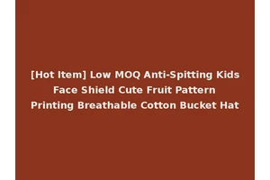[Hot Item] Low MOQ Anti-Spitting Kids Face Shield Cute Fruit Pattern Printing Breathable Cotton Bucket Hat
