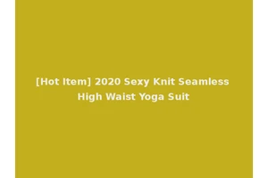 [Hot Item] 2020 Sexy Knit Seamless High Waist Yoga Suit