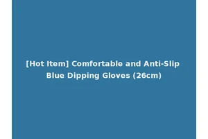[Hot Item] Comfortable and Anti-Slip Blue Dipping Gloves (26cm)