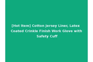 [Hot Item] Cotton Jersey Liner, Latex Coated Crinkle Finish Work Glove with Safety Cuff
