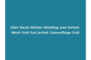 [Hot Item] Winter Welding and Velvet Work Suit Set Jacket Camouflage Suit