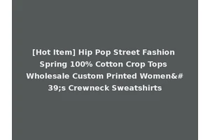 [Hot Item] Hip Pop Street Fashion Spring 100% Cotton Crop Tops Wholesale Custom Printed Women's Crewneck Sweatshirts