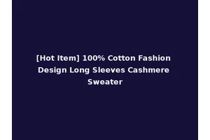 [Hot Item] 100% Cotton Fashion Design Long Sleeves Cashmere Sweater