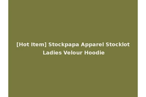 [Hot Item] Stockpapa Apparel Stocklot Ladies Velour Hoodie
