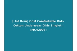 [Hot Item] OEM Comfortable Kids Cotton Underwear Girls Singlet (JMC42007)