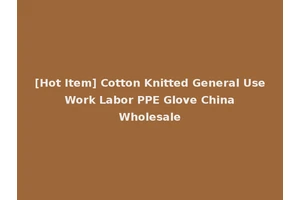[Hot Item] Cotton Knitted General Use Work Labor PPE Glove China Wholesale