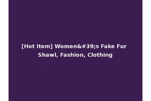 [Hot Item] Women's Fake Fur Shawl, Fashion, Clothing