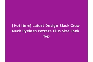 [Hot Item] Latest Design Black Crew Neck Eyelash Pattern Plus Size Tank Top