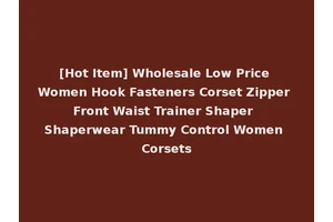 [Hot Item] Wholesale Low Price Women Hook Fasteners Corset Zipper Front Waist Trainer Shaper Shaperwear Tummy Control Women Corsets