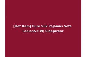 [Hot Item] Pure Silk Pajamas Sets Ladies' Sleepwear