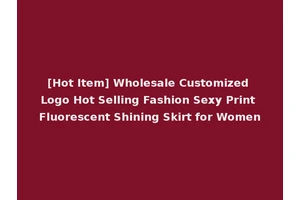[Hot Item] Wholesale Customized Logo Hot Selling Fashion Sexy Print Fluorescent Shining Skirt for Women