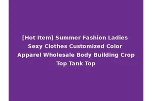 [Hot Item] Summer Fashion Ladies Sexy Clothes Customized Color Apparel Wholesale Body Building Crop Top Tank Top