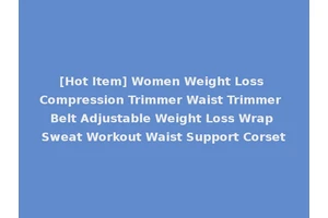 [Hot Item] Women Weight Loss Compression Trimmer Waist Trimmer Belt Adjustable Weight Loss Wrap Sweat Workout Waist Support Corset