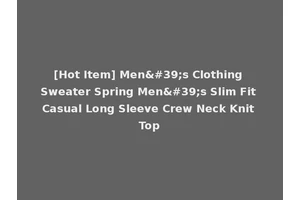 [Hot Item] Men's Clothing Sweater Spring Men's Slim Fit Casual Long Sleeve Crew Neck Knit Top