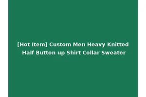 [Hot Item] Custom Men Heavy Knitted Half Button up Shirt Collar Sweater