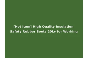 [Hot Item] High Quality Insulation Safety Rubber Boots 20kv for Working