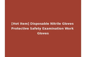 [Hot Item] Disposable Nitrile Gloves Protective Safety Examination Work Gloves