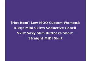 [Hot Item] Low MOQ Custom Women's Mini Skirts Seductive Pencil Skirt Sexy Slim Buttocks Short Straight MIDI Skirt