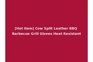 [Hot Item] Cow Split Leather BBQ Barbecue Grill Gloves Heat Resistant