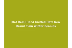[Hot Item] Hand Knitted Hats New Brand Plain Winter Beanies