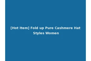 [Hot Item] Fold up Pure Cashmere Hat Styles Women